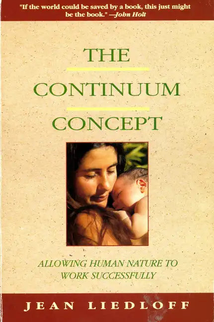 The Continuum Concept: In Search of Happiness Lost - Paperback