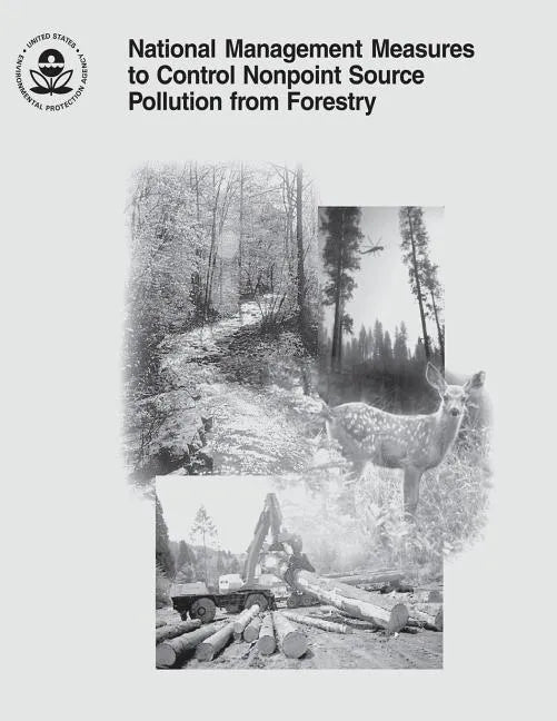 National Management Measures to Control Nonpoint Source Pollution from Forestry - Paperback