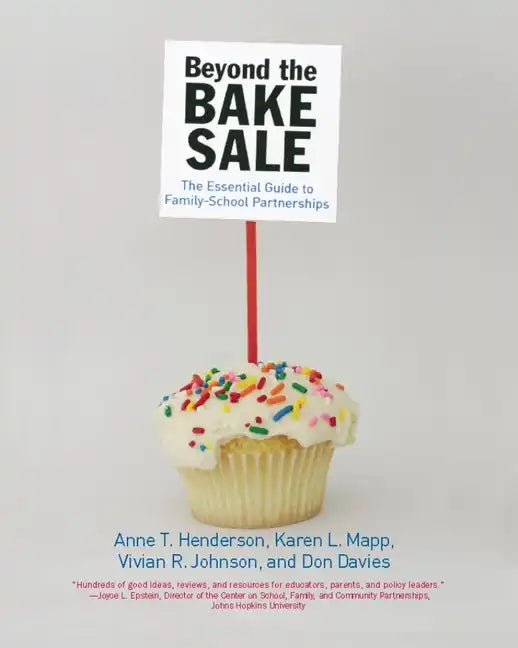 Beyond the Bake Sale: The Essential Guide to Family/School Partnerships - Paperback