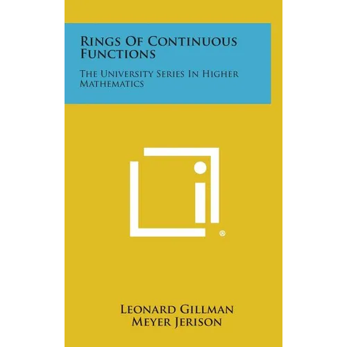 Rings Of Continuous Functions: The University Series In Higher Mathematics - Hardcover