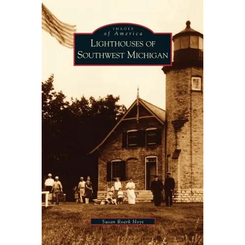 Lighthouses of Southwest Michigan - Hardcover