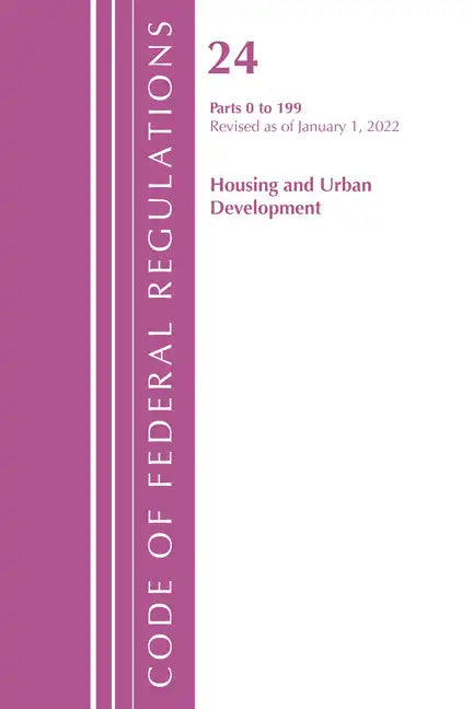 Code of Federal Regulations, Title 24 Housing and Urban Development 0-199, 2022 - Paperback