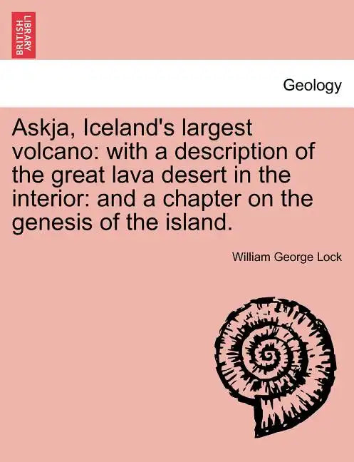 Askja, Iceland's Largest Volcano: With a Description of the Great Lava Desert in the Interior: And a Chapter on the Genesis of the Island. - Paperback