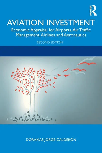 Aviation Investment: Economic Appraisal for Airports, Air Traffic Management, Airlines and Aeronautics - Paperback