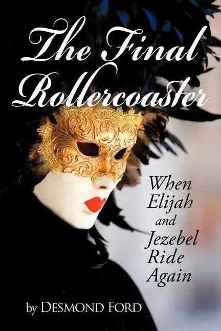 The Final Rollercoaster: When Elijah and Jezebel Ride Again - Paperback