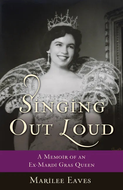 Singing Out Loud: A Memoir of an Ex-Mardi Gras Queen - Paperback