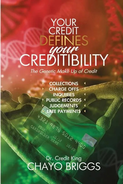 Your Credit Defines Your Creditibility: The Genetic Make-up of Credit - Paperback