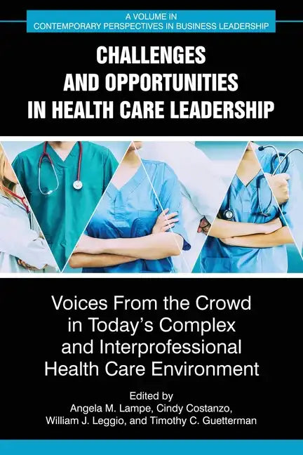 Challenges and Opportunities in Healthcare Leadership: Voices from the Crowd in Today's Complex and Interprofessional Healthcare Environment - Paperback