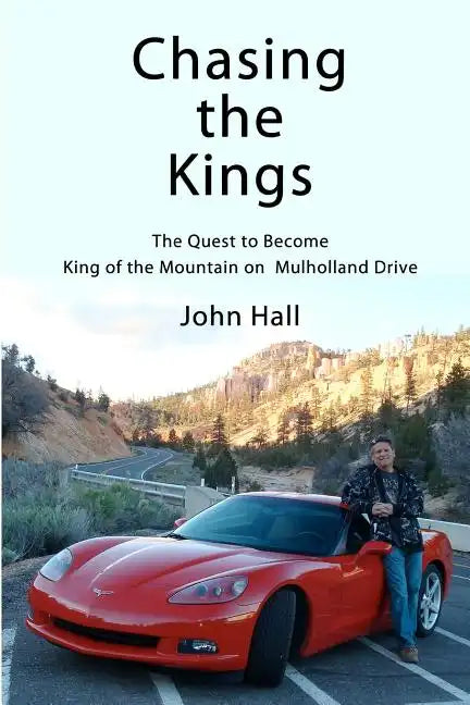 Chasing the Kings: The Quest to Become King of the Mountain on Mulholland Drive - Paperback