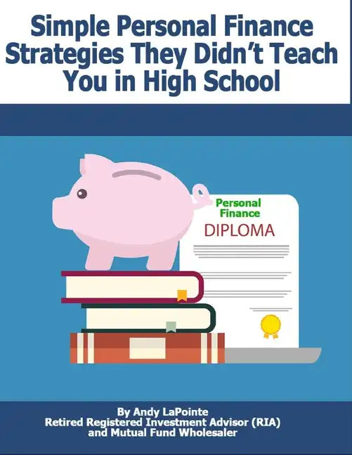 Simple Personal Finance Skills They Didn't Teach You in High School - Paperback