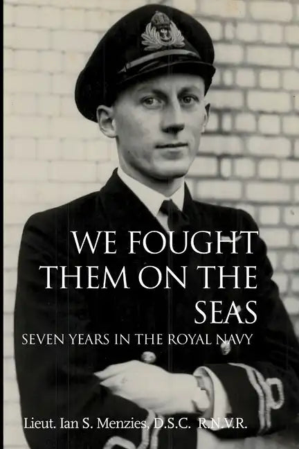 We Fought Them On the Seas: Seven Years in the Royal Navy - Paperback