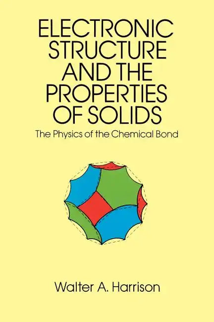 The Electronic Structure and the Properties of Solids: The 1859 Handbook for Westbound Pioneers - Paperback