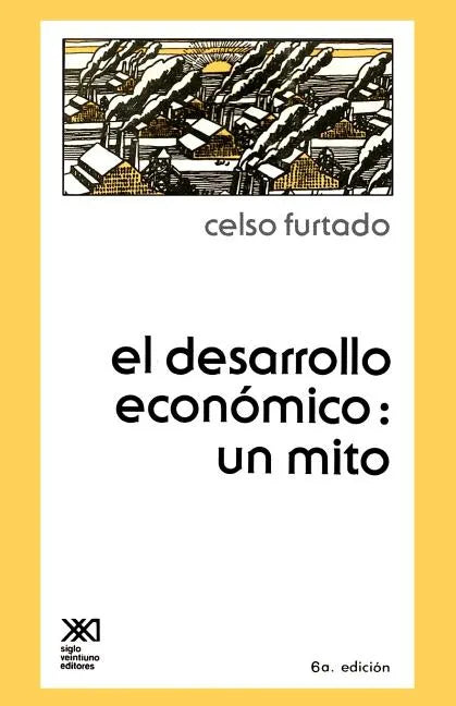 El Desarrollo Economico: Un Mito - Paperback