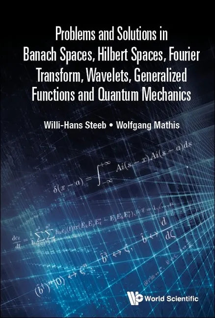 Problems and Solutions in Banach Spaces, Hilbert Spaces, Fourier Transform, Wavelets, Generalized Functions and Quantum Mechanics - Paperback
