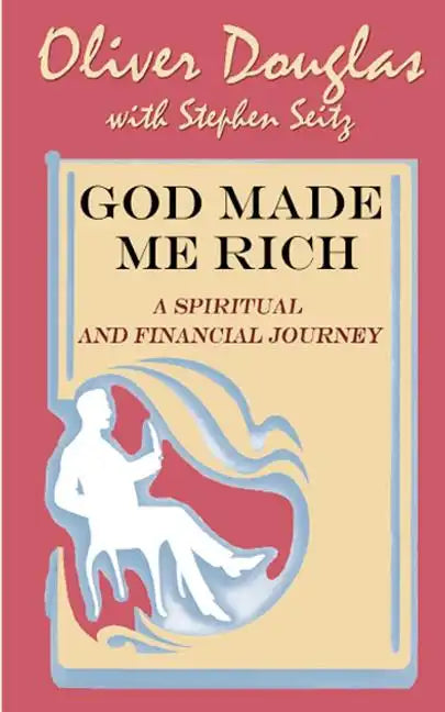 God Made Me Rich: A Spiritual and Financial Journey - Paperback
