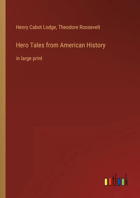 Hero Tales from American History: in large print - Paperback
