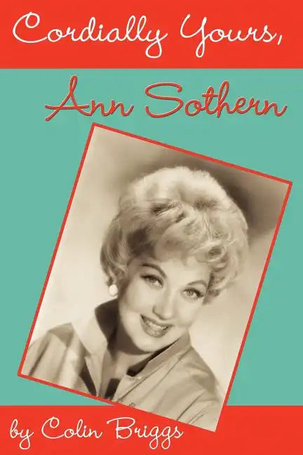Cordially Yours, Ann Sothern - Paperback