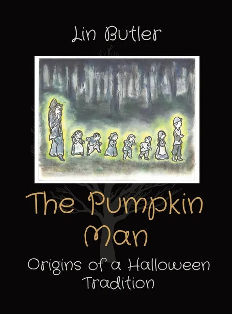The Pumpkin Man: Origins of a Halloween Tradition - Hardcover