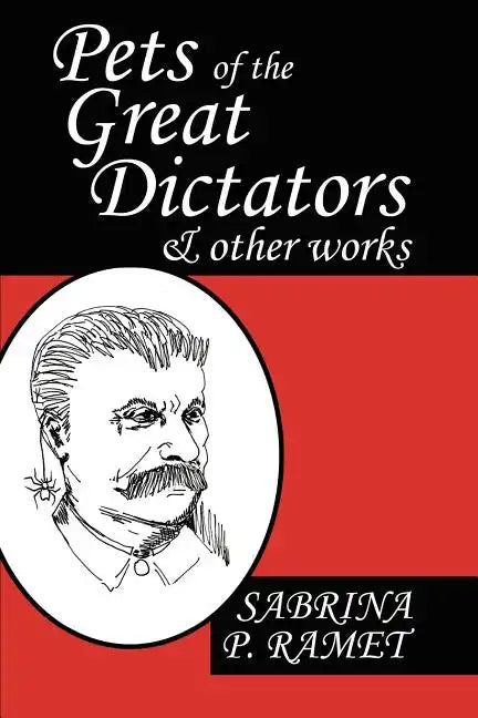 Pets of the Great Dictators & Other Works - Paperback