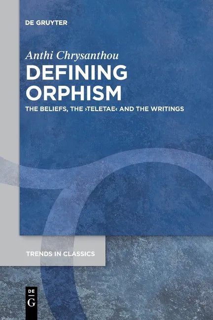 Defining Orphism: The Beliefs, the >Teletae - Paperback