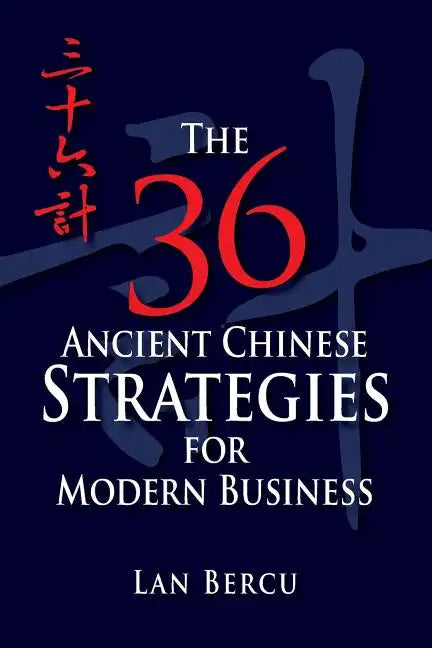The 36 Ancient Chinese Strategies for Modern Business - Paperback
