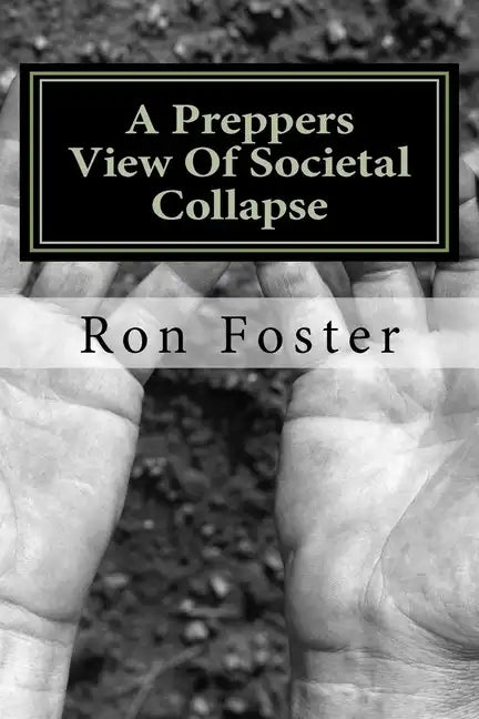 A Preppers View Of Societal Collapse: Survival of the best prepared - Paperback