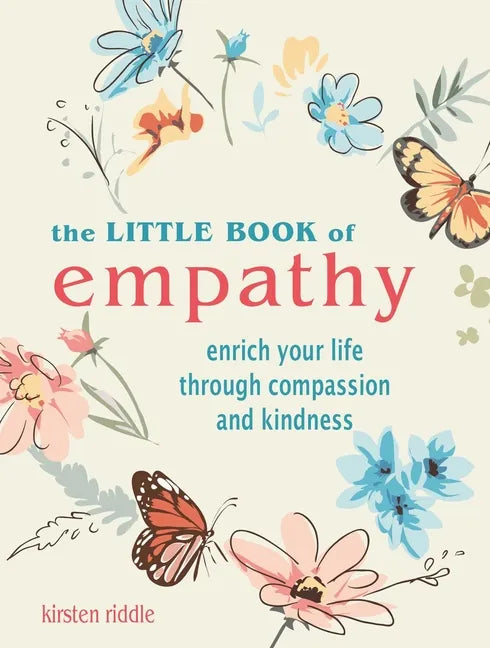 The Little Book of Empathy: Enrich Your Life Through Compassion and Kindness - Hardcover