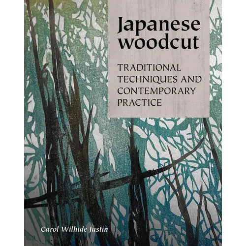 Japanese Woodcut: Traditional Techniques and Contemporary Practice - Hardcover