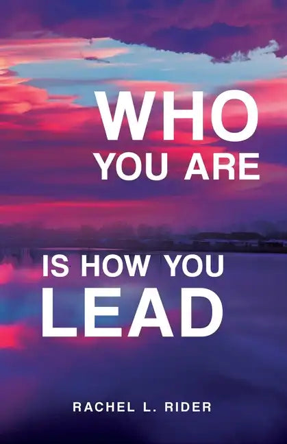 Who You Are is How You Lead - Paperback