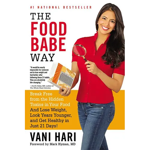 The Food Babe Way: Break Free from the Hidden Toxins in Your Food and Lose Weight, Look Years Younger, and Get Healthy in Just 21 Days! - Paperback