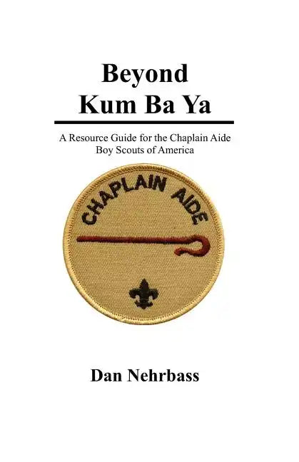 Beyond Kum Ba Ya: A Resource Guide For The Chaplain Aide, Scout's Own Service, Boy Scouts Of America - Paperback