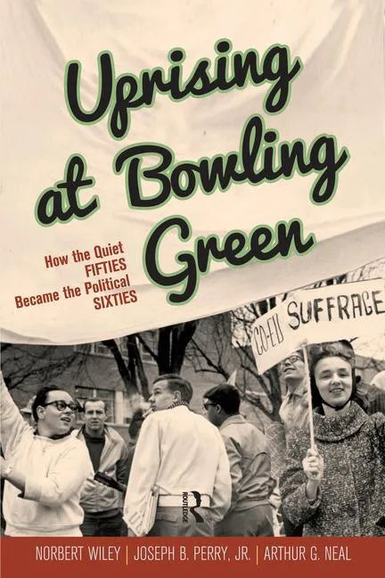 Uprising at Bowling Green: How the Quiet Fifties Became the Political Sixties - Paperback