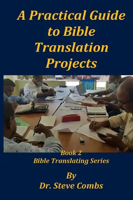 A Practical Guide to Bible Translation Projects: Book 2: Bible Translating Series - Paperback