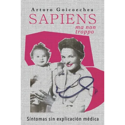 SAPIENS, ma non troppo: Síntomas sin explicación médica - Paperback