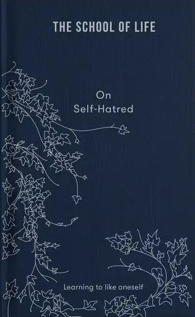 On Self-Hatred: Learning to Like Oneself - Hardcover