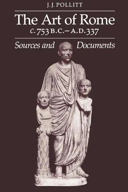 Art of Rome, C. 753 B.C.-A.D. 337: Sources and Documents - Paperback