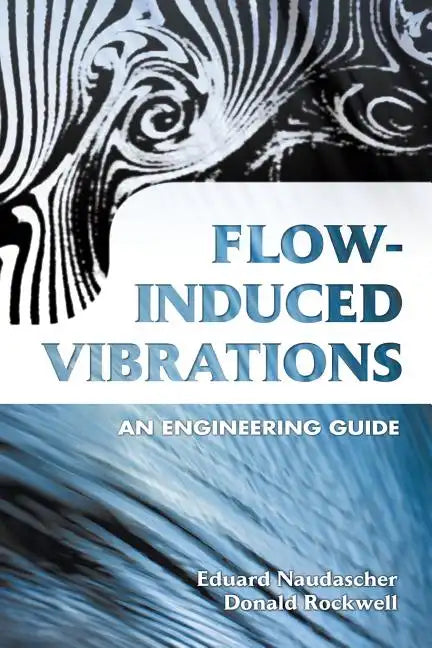 Flow-Induced Vibrations: An Engineering Guide - Paperback