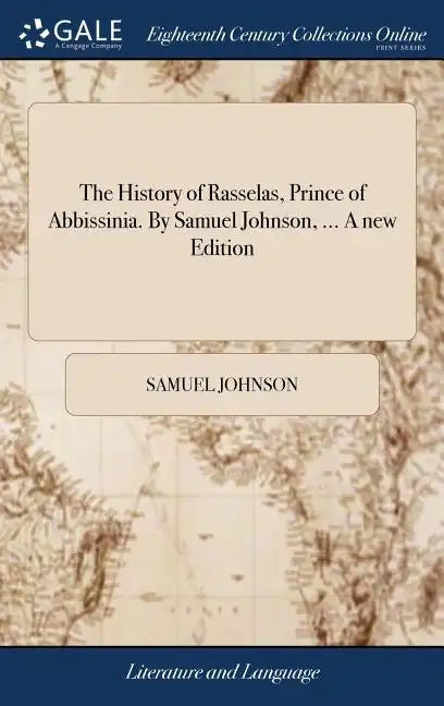 The History of Rasselas, Prince of Abbissinia. By Samuel Johnson, ... A new Edition - Hardcover