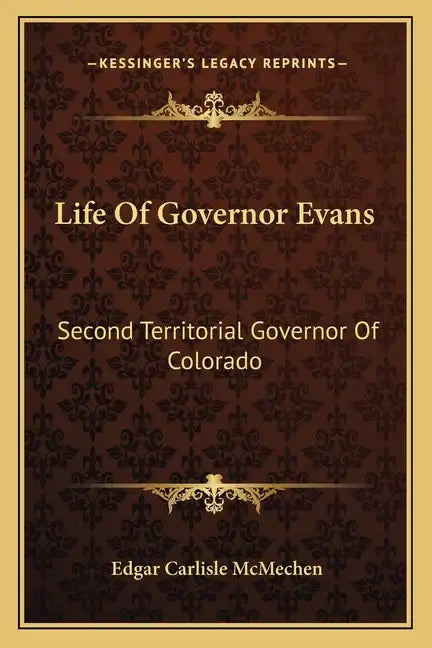 Life of Governor Evans: Second Territorial Governor of Colorado - Paperback