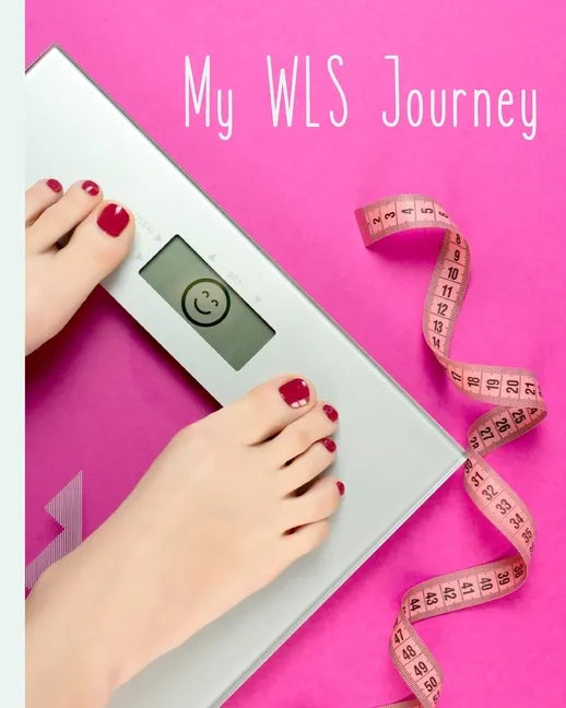 My WLS Journey: 12-Week Food & Activity Tracker for Gastric Bypass, Sleeve & Lapband Patients, 8"x10" - Paperback