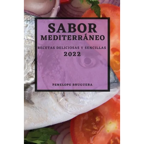 Sabor Mediterráneo 2022: Recetas Deliciosas Y Sencillas - Paperback