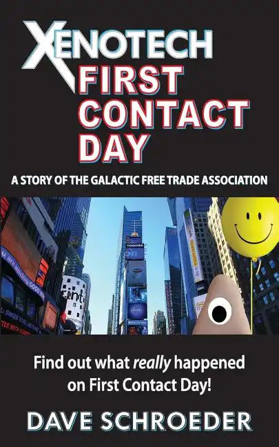 Xenotech First Contact Day: A Story of the Galactic Free Trade Association - Paperback