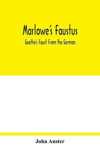 Marlowe's Faustus: Goethe's Faust From the German - Paperback