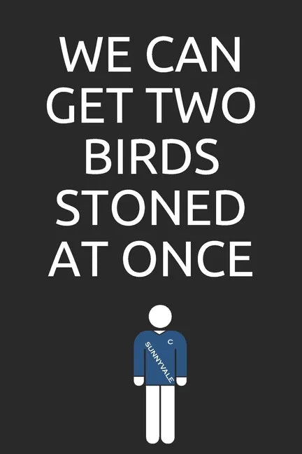 We can get two birds stoned at once - Paperback