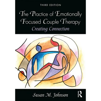 The Practice of Emotionally Focused Couple Therapy: Creating Connection - Paperback