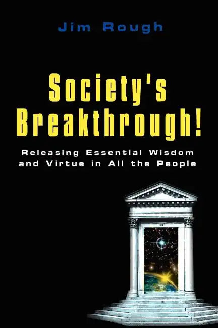Society's Breakthrough!: Releasing Essential Wisdom and Virtue in All the People - Paperback