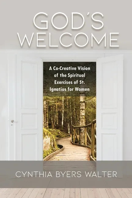 God's Welcome: A Co-Creative Vision of the Spiritual Exercises of St. Ignatius for Women - Paperback
