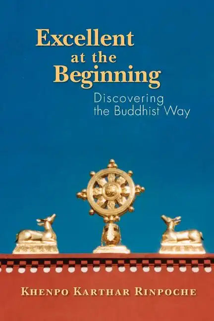 Excellent at the Beginning: Discovering the Buddhist Way - Paperback
