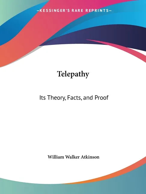 Telepathy: Its Theory, Facts, and Proof - Paperback
