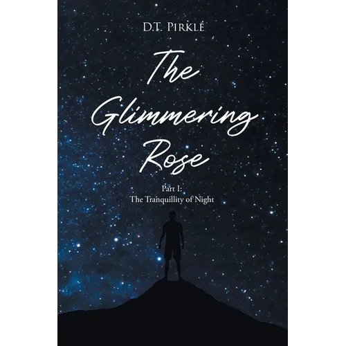 The Glimmering Rose: Part 1 The Tranquility of Night - Paperback